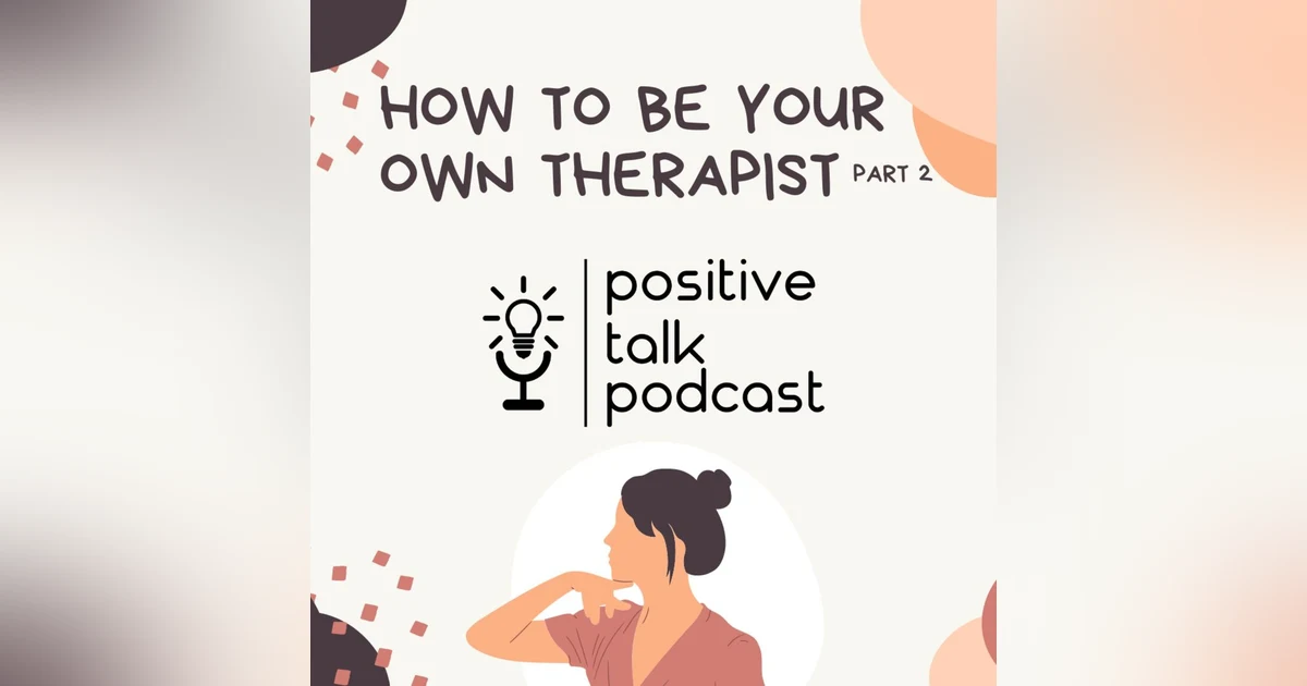 HOW TO BE YOUR OWN THERAPIST Part 2