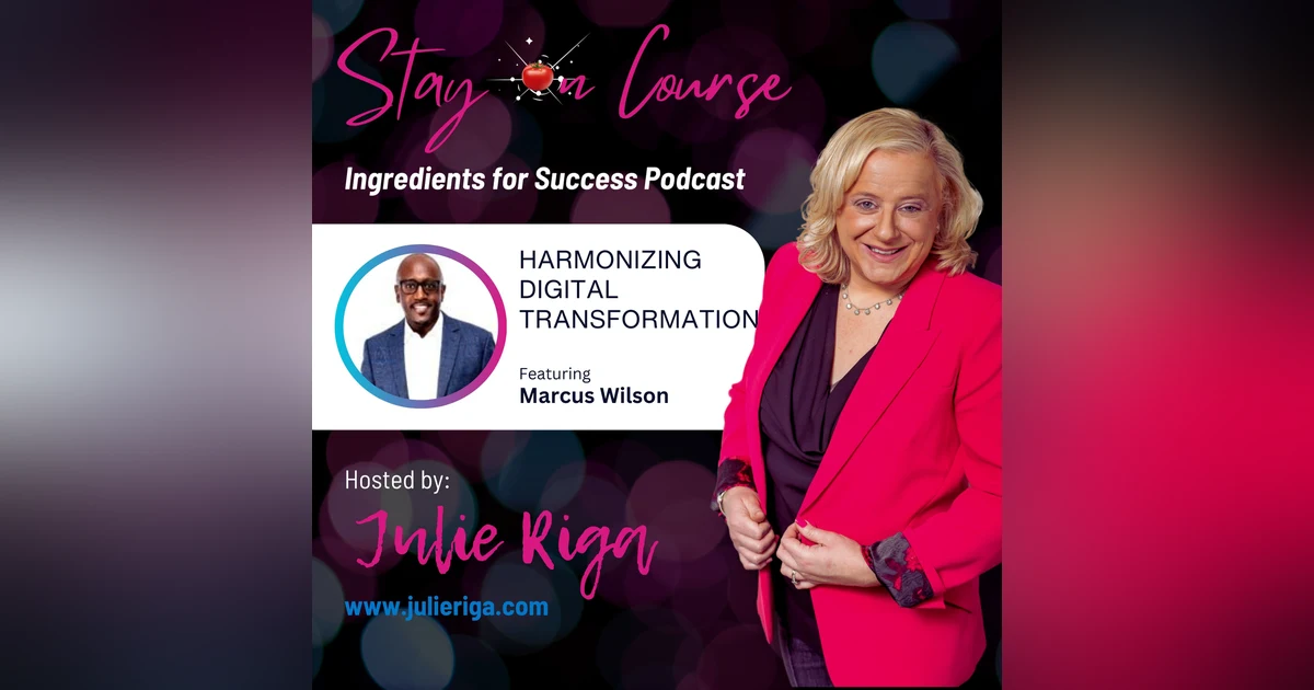 Harmonizing Digital Transformation: Success Strategies with Marcus Wilson