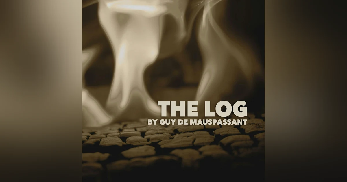 The Log - a Classic Short Story by Guy de Maupassant