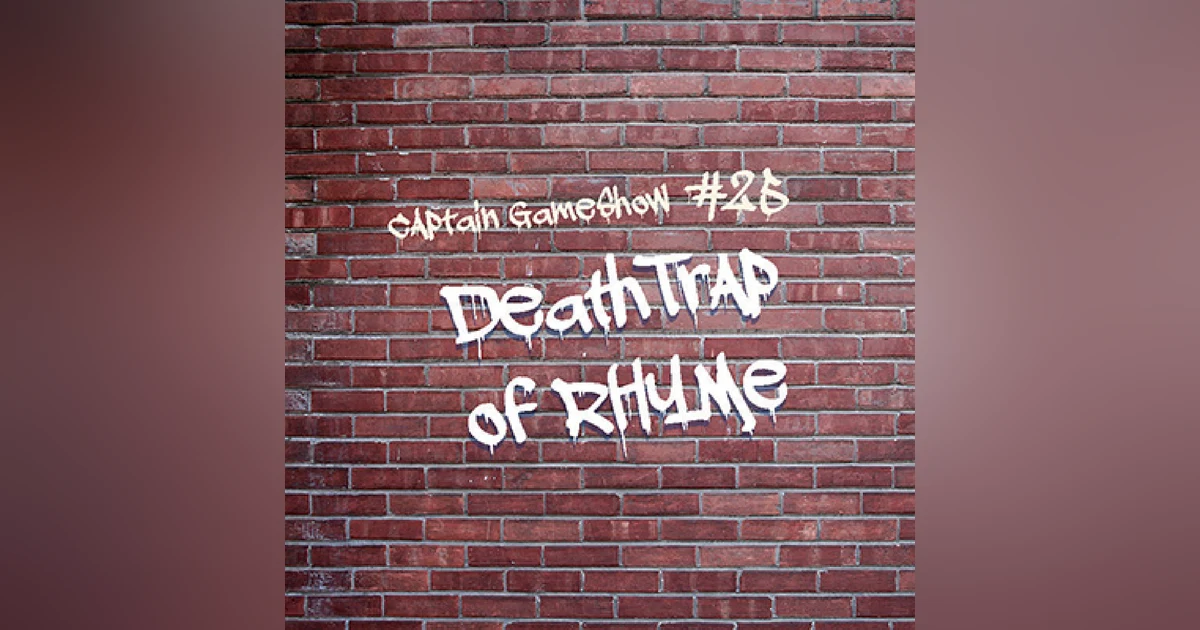 Episode 25: DeathTrap of Rhyme