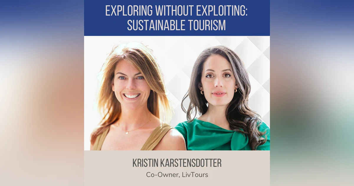 Exploring Without Exploiting: Sustainable Tourism ft. Kristin Karstensdotter (LivTours)