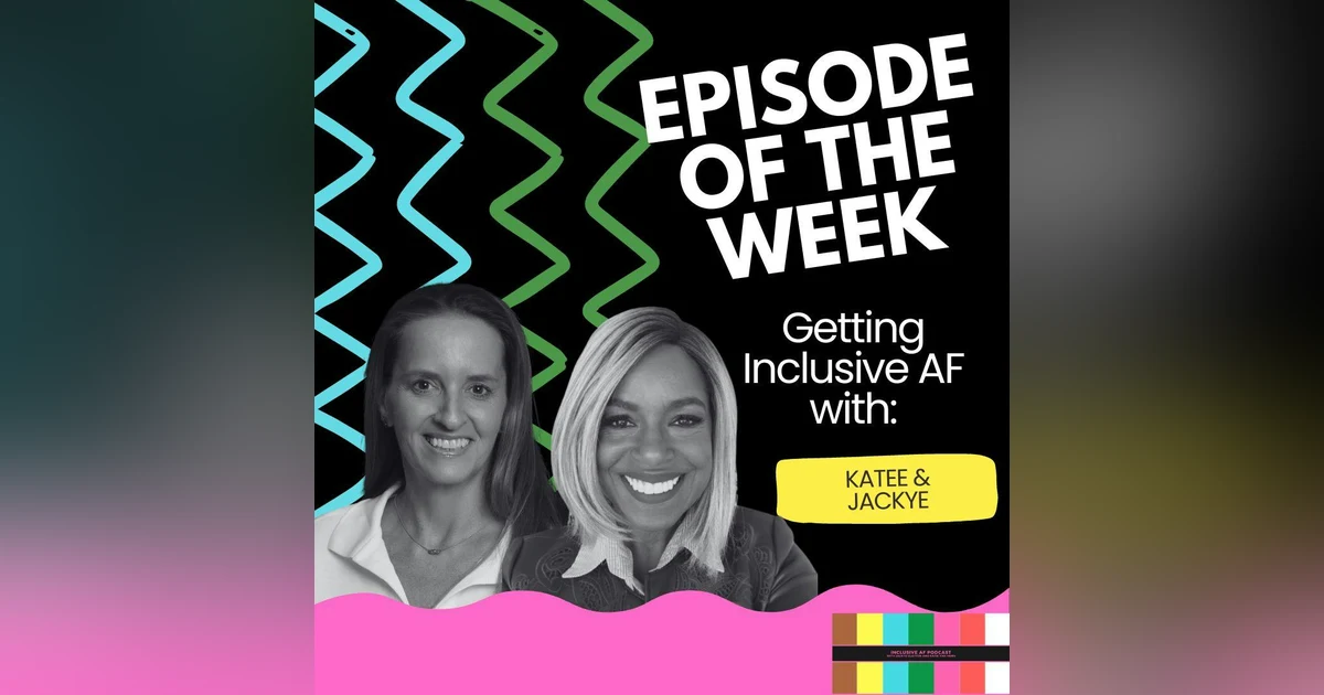 Getting Inclusive AF with Katee & Jackye