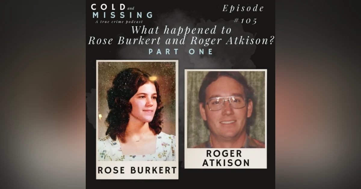 Cold and Missing: Rose Burkert and Roger Atkison