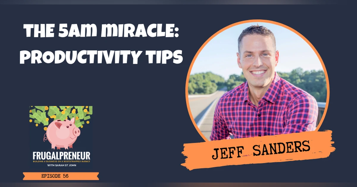 The 5AM Miracle: Productivity Tips with Jeff Sanders