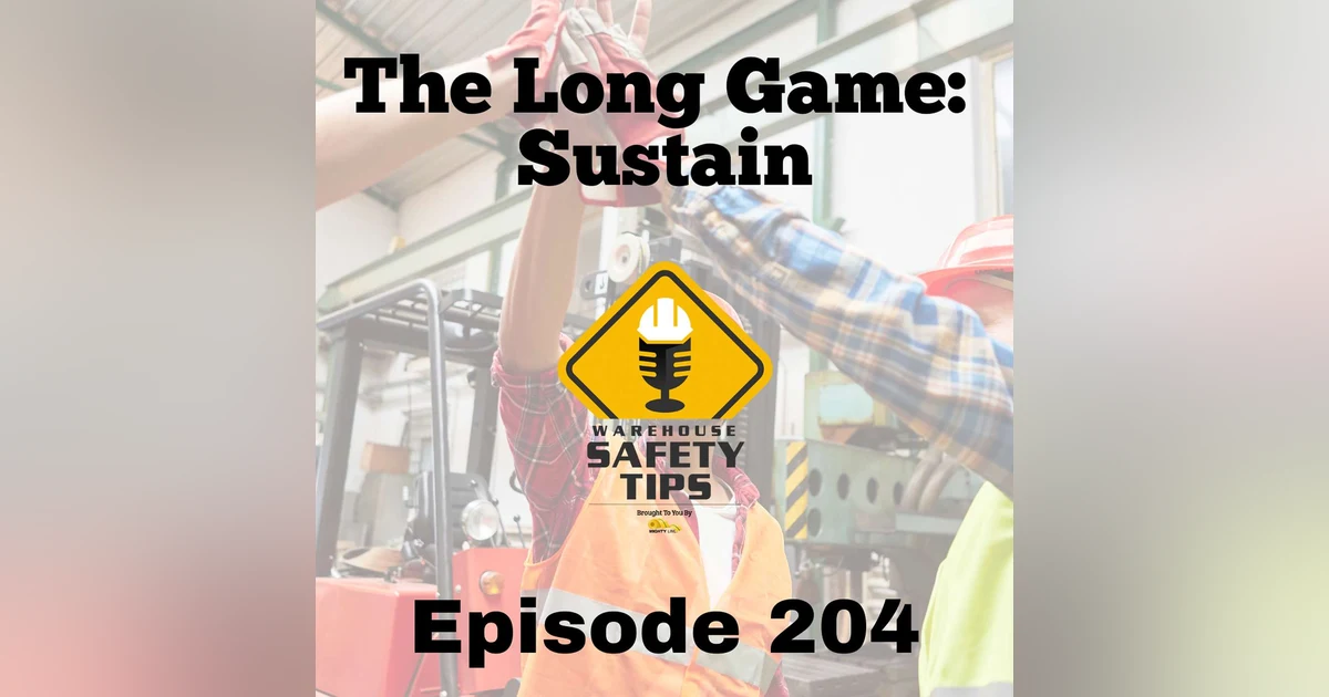 S4 Ep204: Warehouse Safety Tips | Episode 204 | The Long Game: 'Sustain'