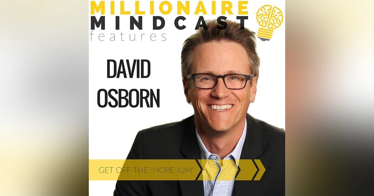 001:  Get Off The "Hope-ium" | David Osborn