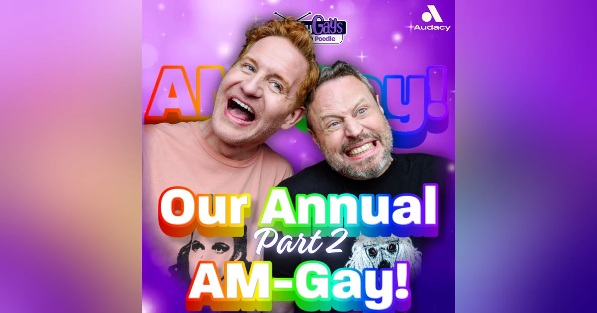 Reality Gays AM GAY (Ask Us Anything!) July 2026 (Part 2)