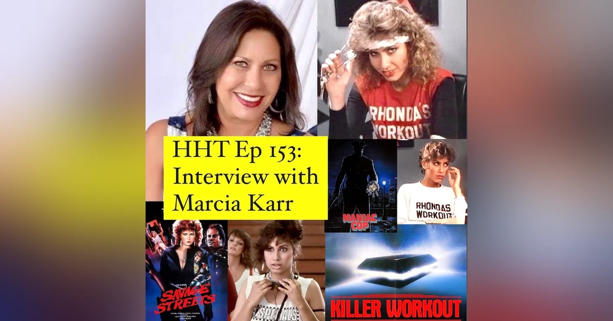 Ep 153: Interview w/Marcia Karr from “Killer Workout,” “Savage Streets,” and more