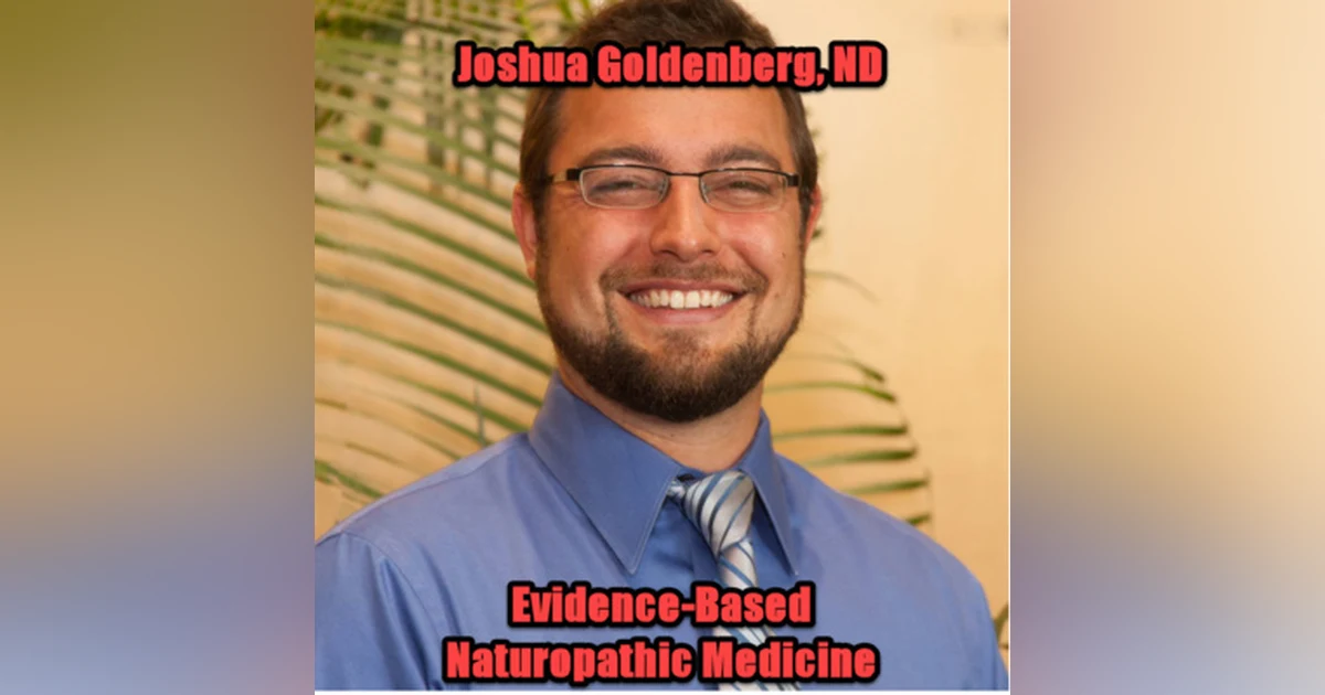 Joshua Goldberg, ND Evidence Based Medicine in Naturopathic Medicine