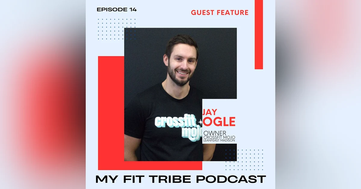 Jay Ogle-Full Send!  The Crossfit Mojo and Lean Feast Journey