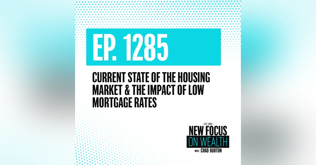 Current State of the Housing Market & The Impact of Low Mortgage Rates