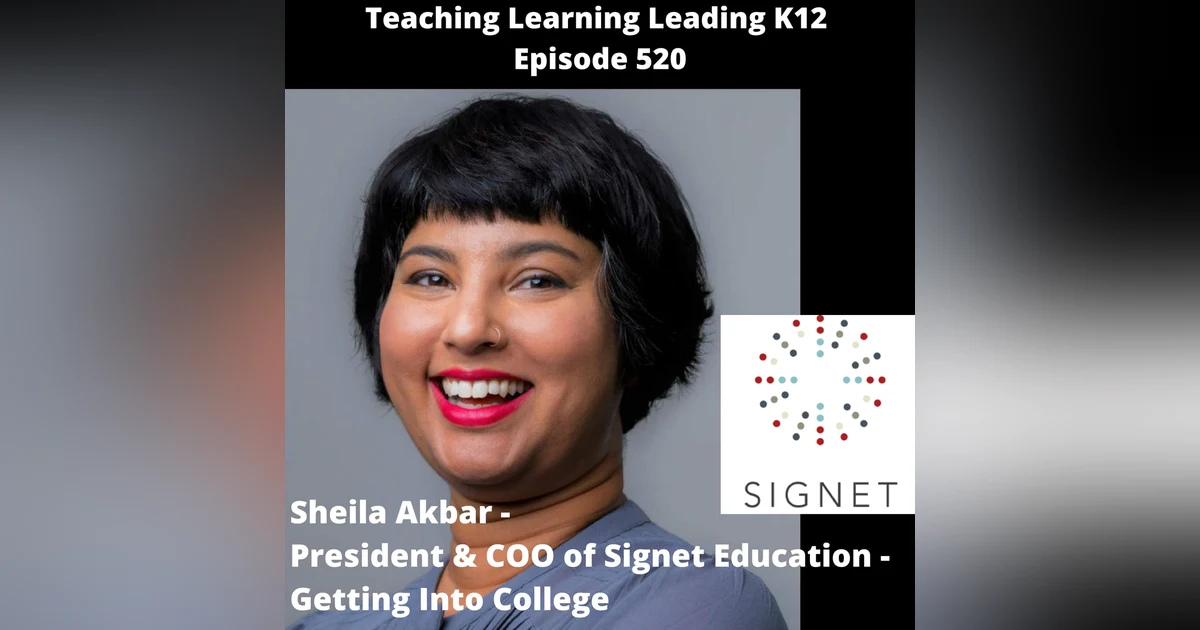 Sheila Akbar - President & COO of Signet Education - Getting Into College - 520