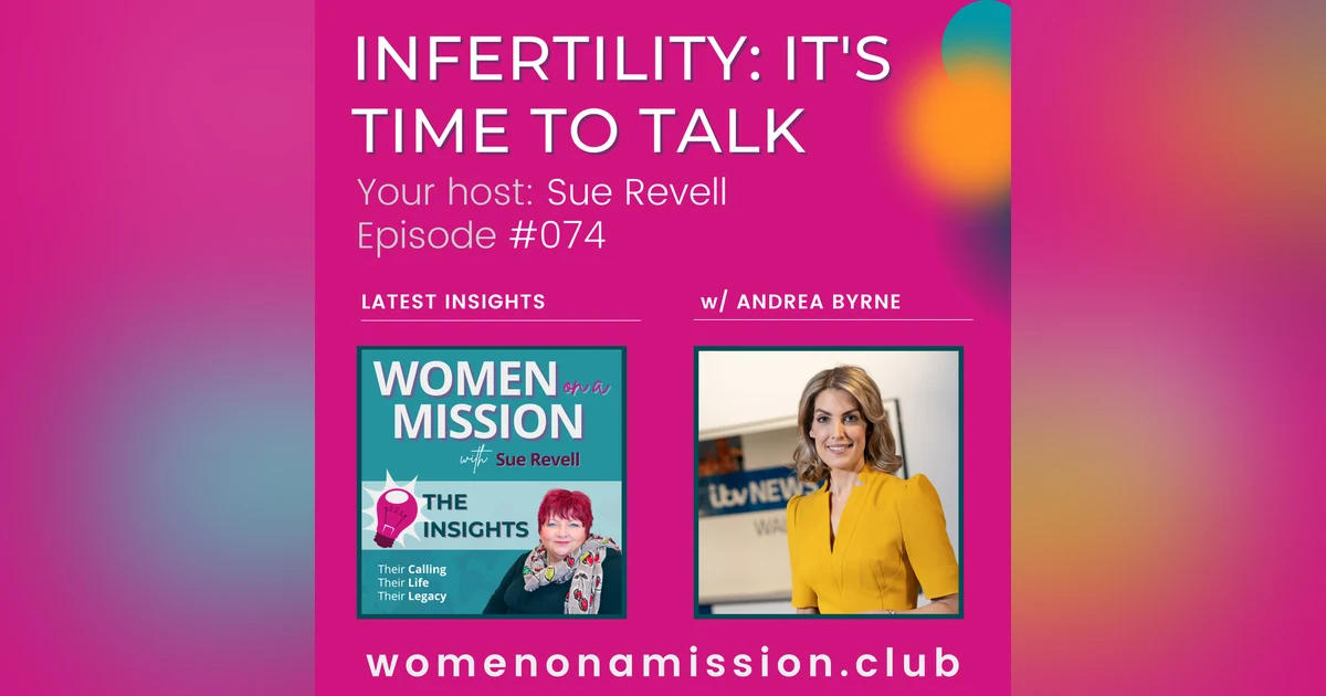 #074: Looking back on "Infertility: It's Time to Talk" with Andrea Byrne