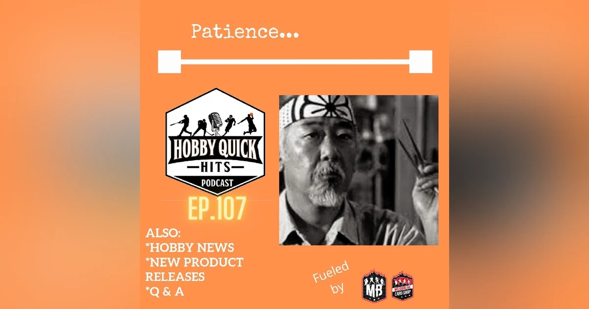 Hobby Quick Hits Ep.107 Patience..