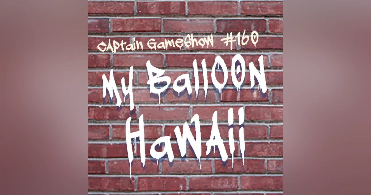 Episode 160: My Balloon Hawaii