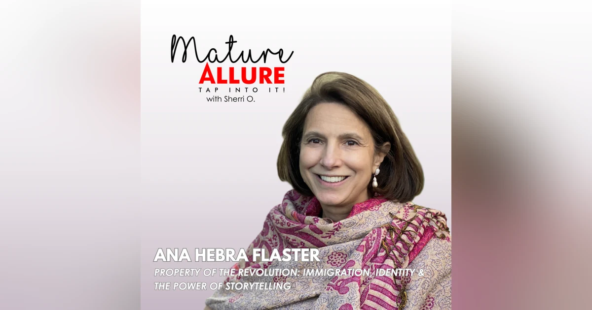Property of the Revolution: Immigration, Identity & the Power of Storytelling with Ana Hebra Flaster