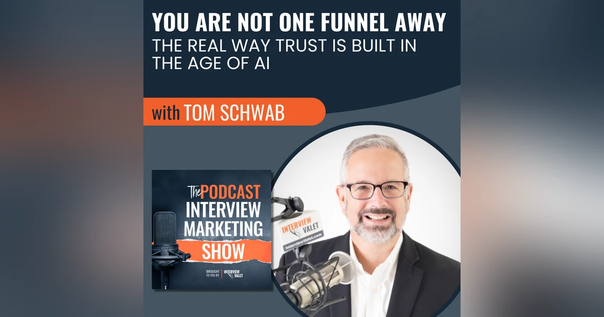 You Are Not One Funnel Away with Tom Schwab