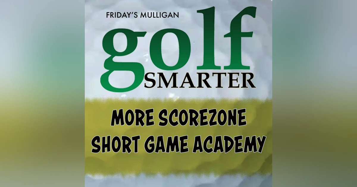 More ScoreZone Short Game Academy with the Wedge Guy