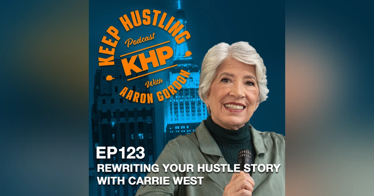 Rewriting Your Hustle Story with Carrie West