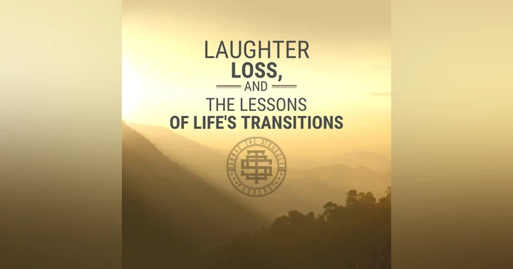 image for Laughter, Loss, and the Lessons of Life's Transitions