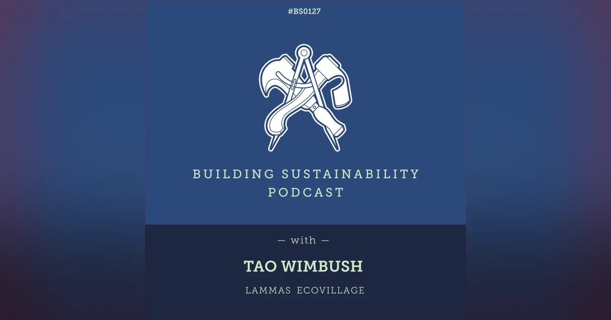 Building community at Lammas Ecovillage - Tao Wimbush - BS127
