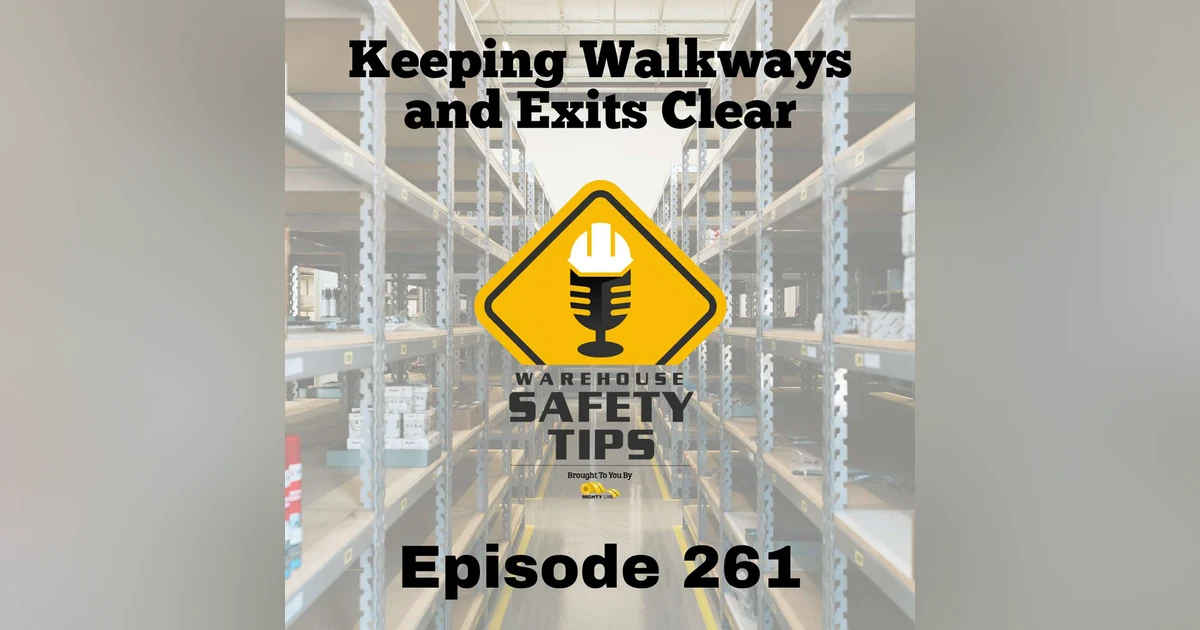 Warehouse Safety Tips | Episode 261 | Keeping Walkways and Exits Clear