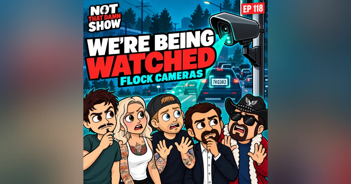 The Gang Hates Flock Cameras | Ep 118