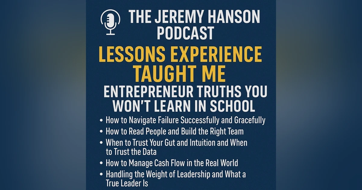"Lessons Experience Taught Me: Entrepreneur Truths You Won’t Learn in School"