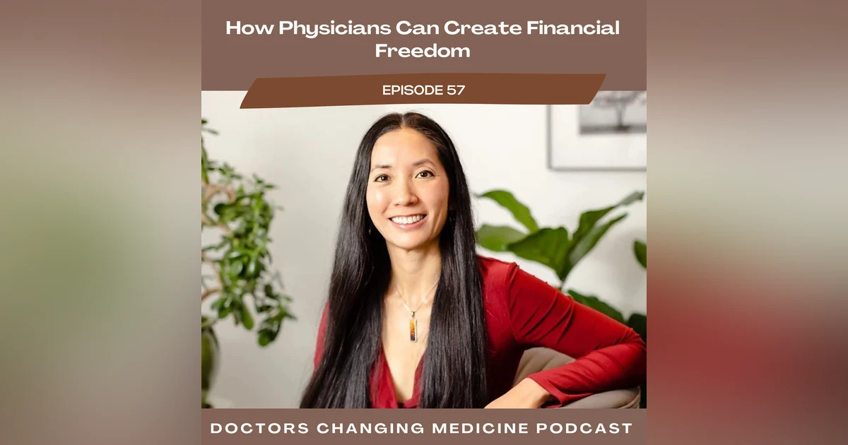 How Physicians Can Create Financial Freedom With Dr. Elisa Chiang