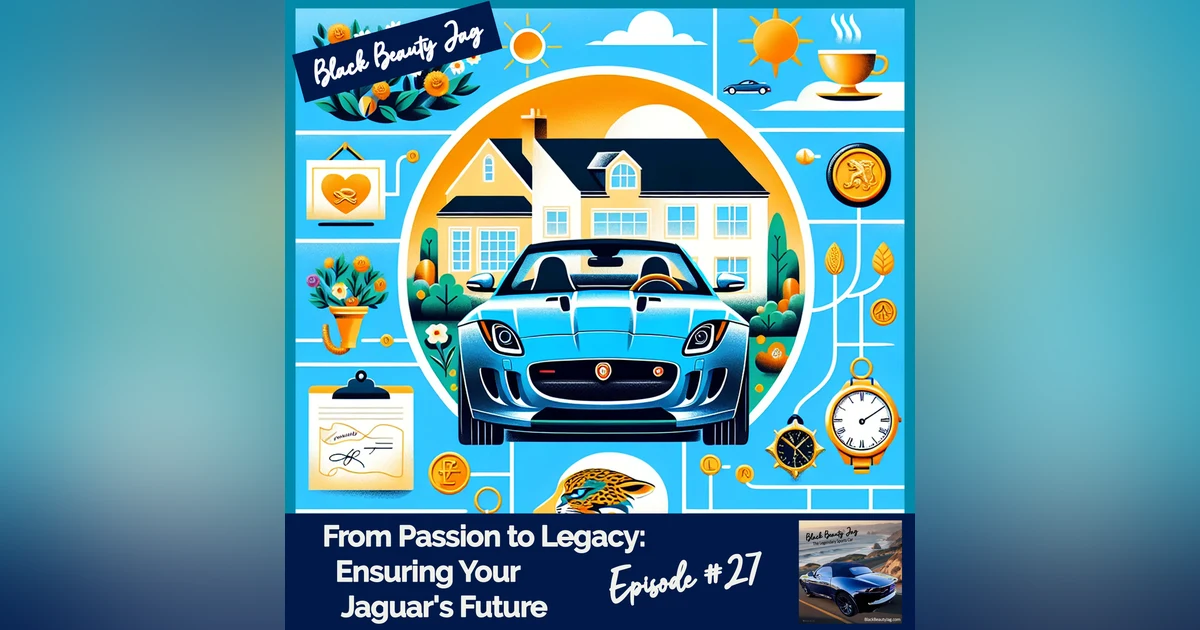 From Passion to Legacy:  Ensuring Your Jaguar's Future #27