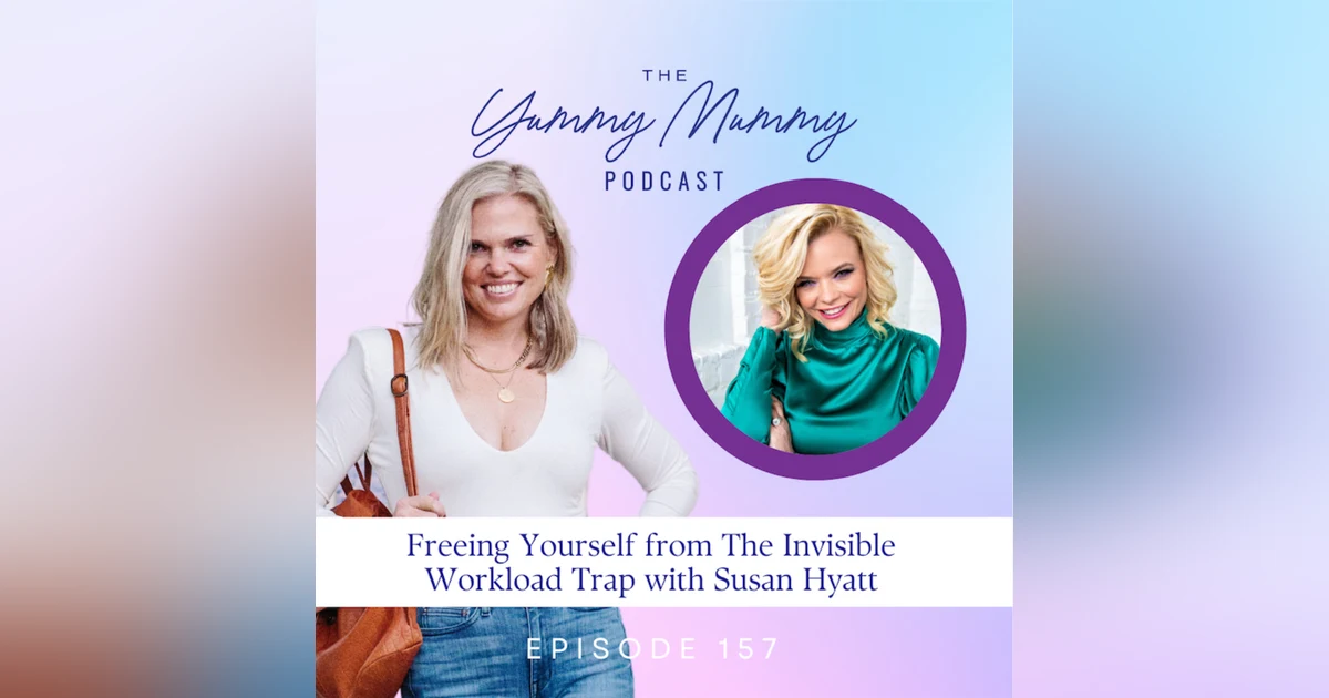 Freeing Yourself from The Invisible Workload Trap with Susan Hyatt