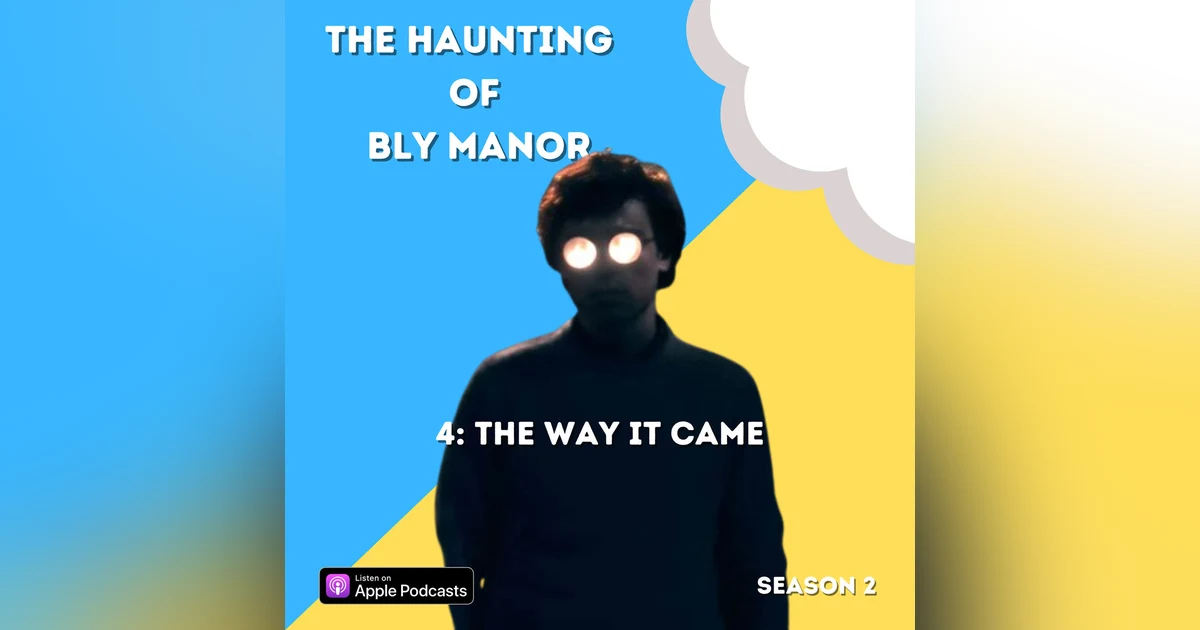 The Haunting of Bly Manor 4: The Way It Came