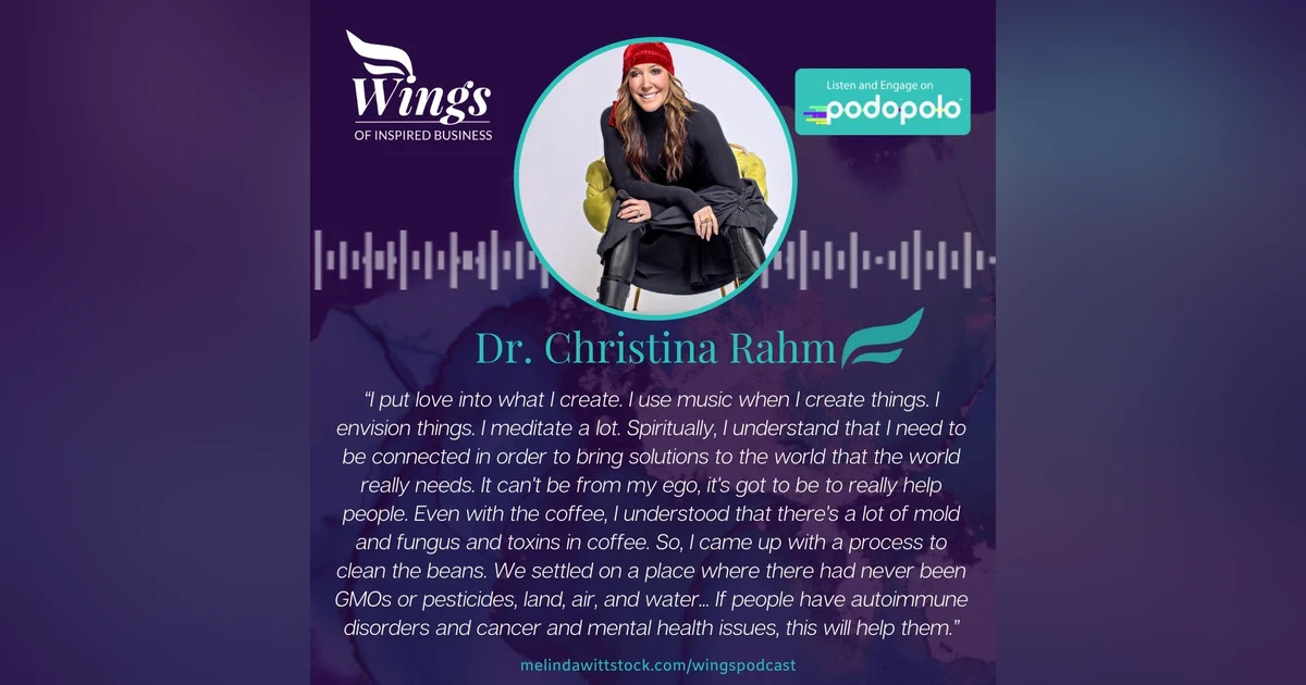 Transformational Global Healing: Serial Entrepreneur Dr. Christina Rahm on Blending Love, Spirituality, and Health in Business