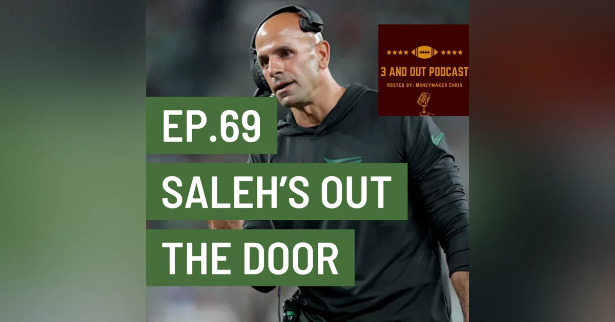 3 and Out Podcast Ep.69- Saleh's out the door