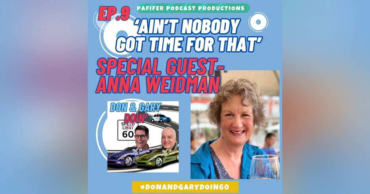 S3E9 'AIN'T NOBODY GOT TIME FOR THAT' -SPECIAL GUEST ANNA WEIDMAN