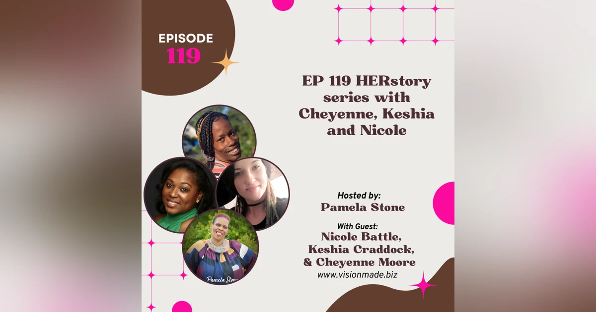 EP 119 HERstory series with Cheyenne, Keshia and Nicole