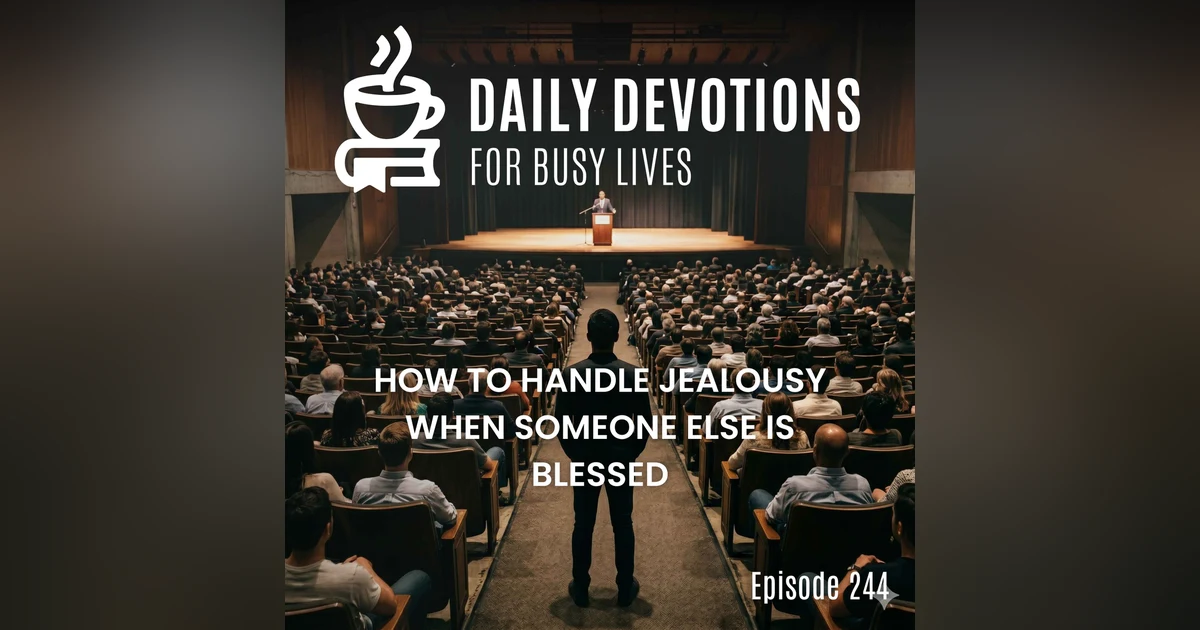 How to Handle Jealousy When Someone Else Is Blessed