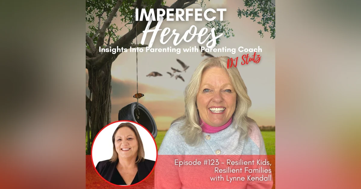 Episode 123: Resilient Kids, Resilient Families with Lynne Kendall