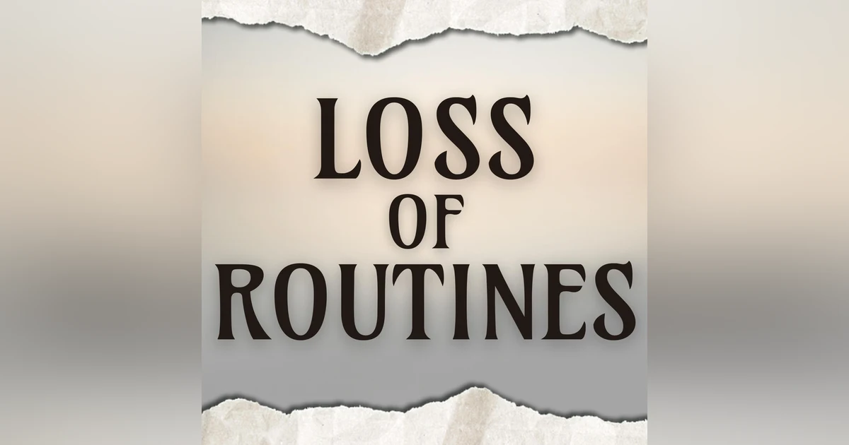 Loss of Routines