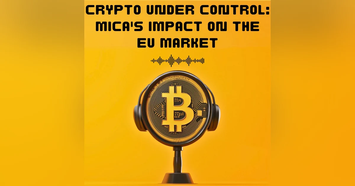#17. CRYPTO UNDER CONTROL: MICA'S IMPACT ON THE EU MARKET