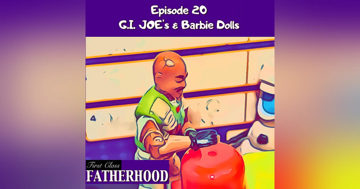 #20 From G. I. Joe's to Barbie Dolls
