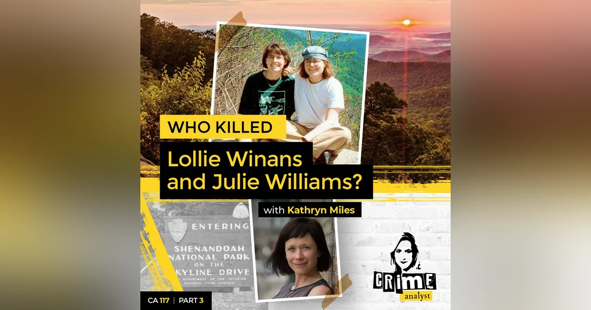 Ep 117: Who Killed Lollie Winans and Julie Williams? Part 3