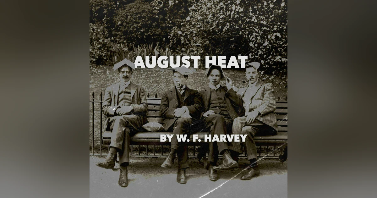 August Heat–A Classic Short Story by W. F. Harvey