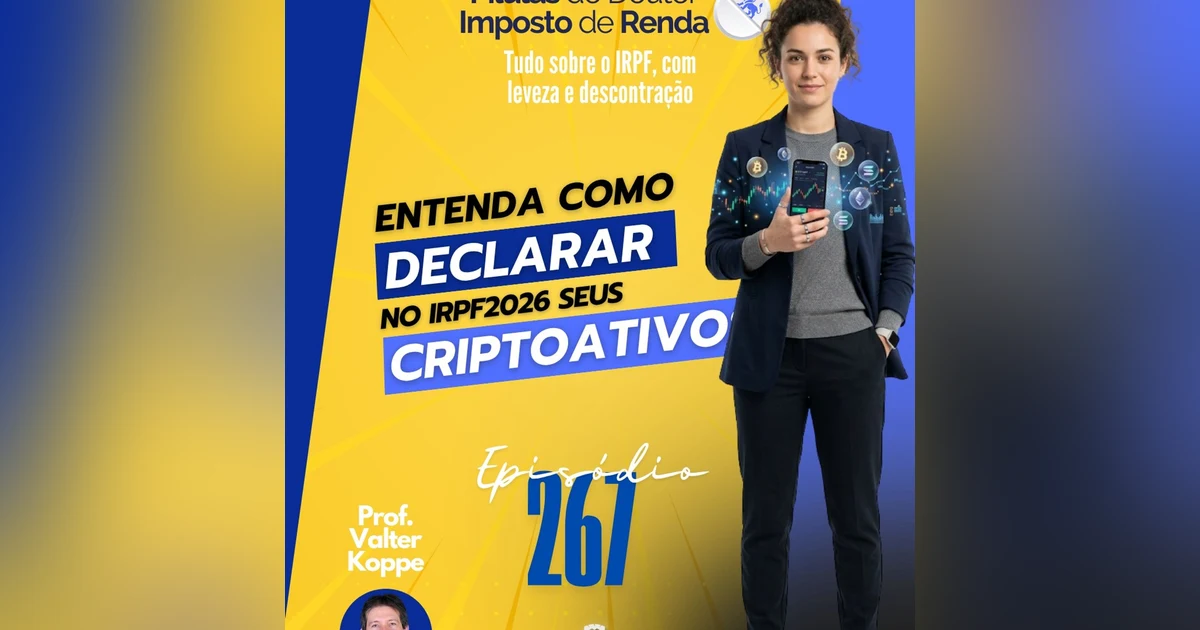 PDIR Ep. 267 – Declarando criptoativos no IRPF2026