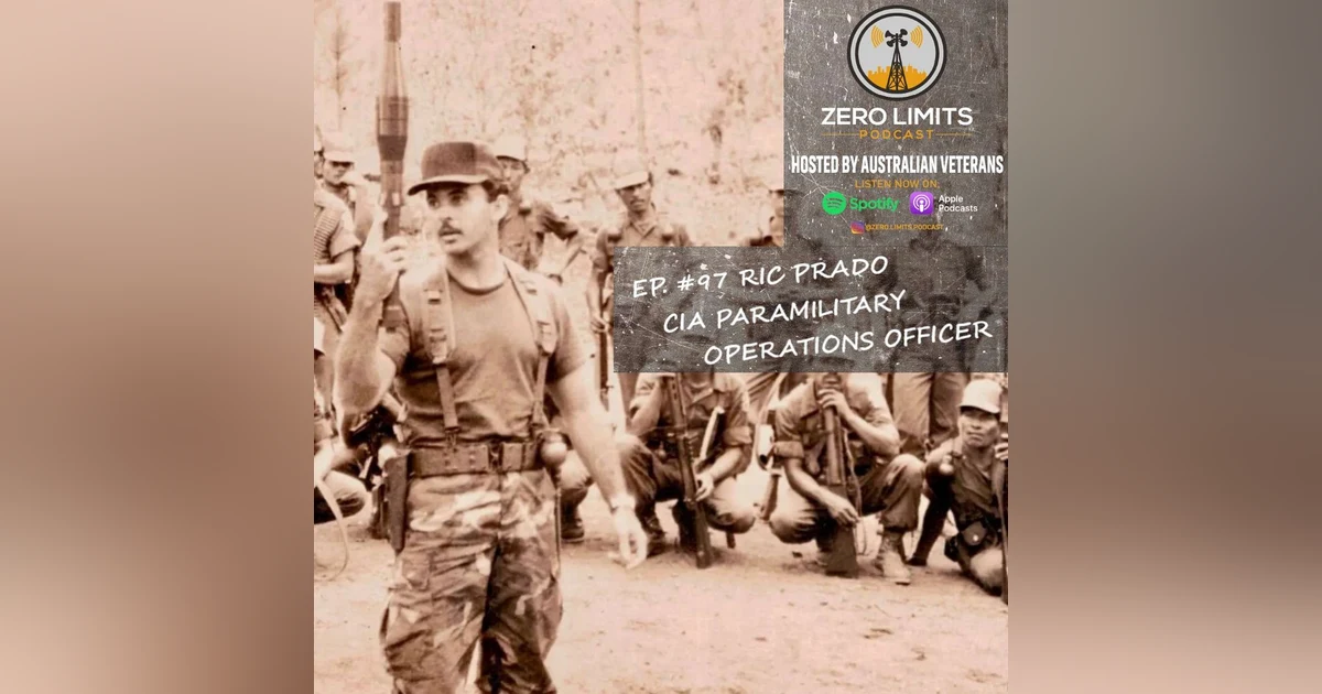 Ep. 97 Ric Prado CIA Paramilitary Operations Officer - Black Ops