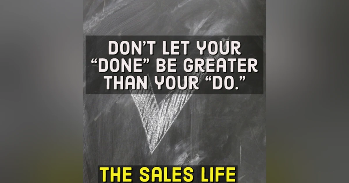 541. Don’t let your "done's" be greater than your "do's"