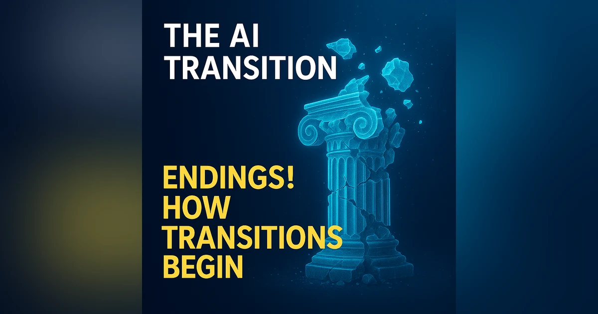 Endings! How Transitions Begin...