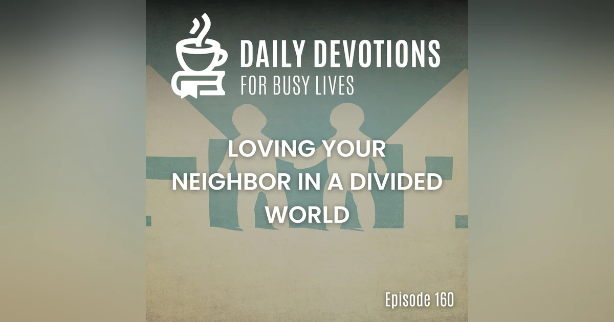Loving Your Neighbor in a Divided World