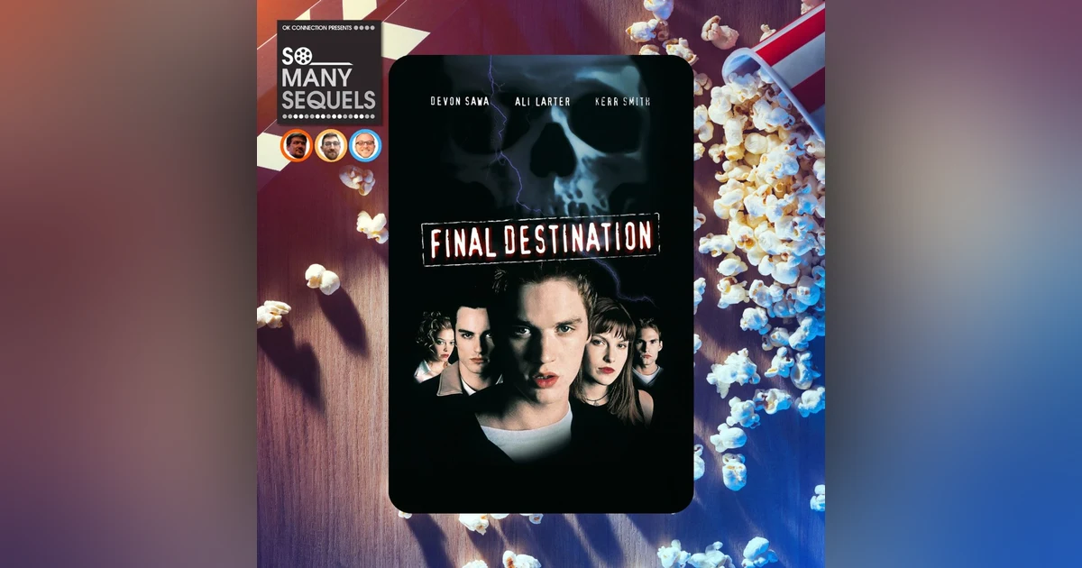 Does Final Destination Hold Up? | A So Many Sequels Review