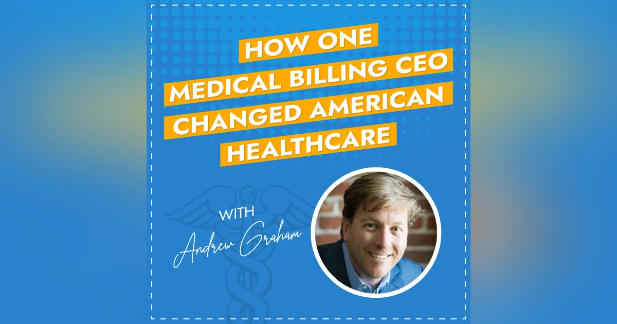 How Medical Billing Companies Can Change American Healthcare with Andrew Graham